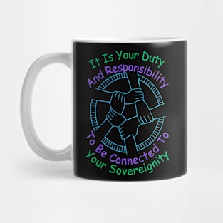 Your Duty To Be Connected To Your Sovreignity Mug